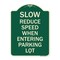 Signmission Slow Reduce Speed When Entering Parking Lot Heavy-Gauge Aluminum Sign, 24" x 18", G-1824-22889 A-DES-G-1824-22889 - alternate 1